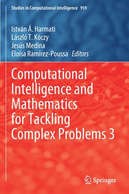 Computational Intelligence and Mathematics for Tackling Complex Problems 3 - Harmati, Istvn . (Editor), and Kczy, Lszl T. (Editor), and Medina, Jess (Editor)