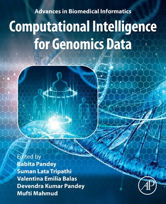 Computational Intelligence for Genomics Data - Pandey, Babita, PhD (Editor), and Emilia Balas, Valentina, PhD (Editor), and Tripathi, Suman Lata, PhD (Editor)