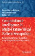 Computational Intelligence in Multi-Feature Visual Pattern Recognition: Hand Posture and Face Recognition Using Biologically Inspired Approaches