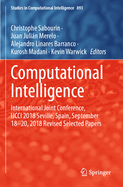 Computational Intelligence: International Joint Conference, IJCCI 2018 Seville, Spain, September 18-20, 2018 Revised Selected Papers