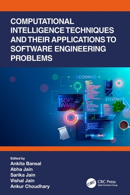 Computational Intelligence Techniques and Their Applications to Software Engineering Problems - Bansal, Ankita (Editor), and Jain, Abha (Editor), and Jain, Sarika (Editor)