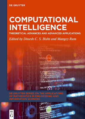 Computational Intelligence: Theoretical Advances and Advanced Applications - Bisht, Dinesh C S (Editor), and Ram, Mangey (Editor)