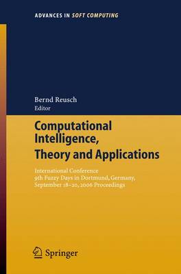 Computational Intelligence, Theory and Applications: International Conference 9th Fuzzy Days in Dortmund, Germany, Sept. 18-20, 2006 Proceedings - Reusch, Bernd (Editor)