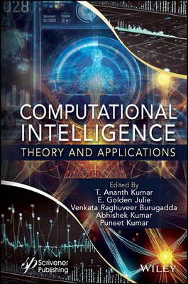 Computational Intelligence: Theory and Applications - Kumar, T Ananth (Editor), and Julie, E Golden (Editor), and Burugadda, Venkata Raghuveer (Editor)