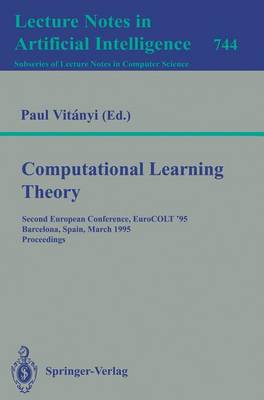 Computational Learning Theory: Second European Conference, Eurocolt '95, Barcelona, Spain, March 13 - 15, 1995. Proceedings - Vitanyi, Paul (Editor)