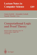 Computational Logic and Proof Theory: Third Kurt Gdel Colloquium, Kgc'93, Brno, Czech Republic, August 24-27, 1993. Proceedings - Gottlob, Georg (Editor), and Leitsch, Alexander (Editor), and Mundici, Daniele (Editor)