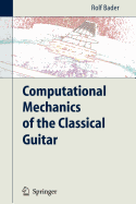 Computational Mechanics of the Classical Guitar