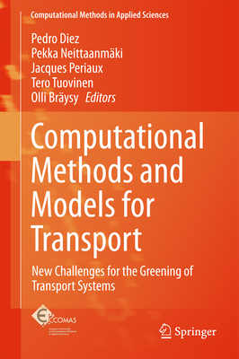 Computational Methods and Models for Transport: New Challenges for the Greening of Transport Systems - Diez, Pedro (Editor), and Neittaanmki, Pekka (Editor), and Periaux, Jacques (Editor)