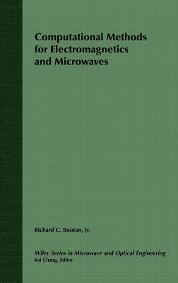 Computational Methods for Electromagnetics and Microwaves - Booton, Richard C