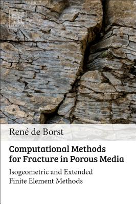 Computational Methods for Fracture in Porous Media: Isogeometric and Extended Finite Element Methods - de Borst, Ren