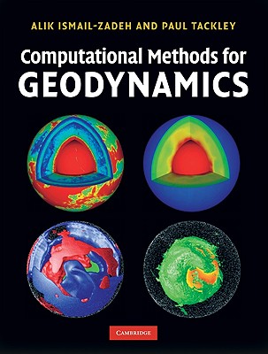 Computational Methods for Geodynamics - Ismail-Zadeh, Alik, Professor, and Tackley, Paul
