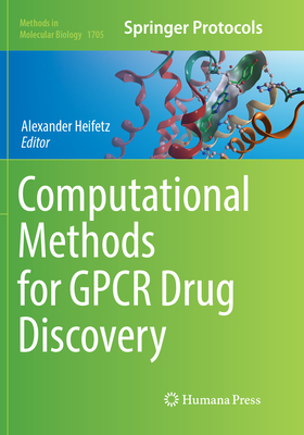 Computational Methods for GPCR Drug Discovery - Heifetz, Alexander (Editor)