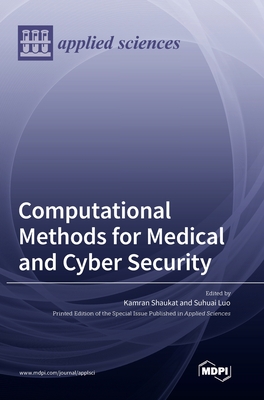 Computational Methods for Medical and Cyber Security - Luo, Suhuai (Guest editor), and Shaukat, Kamran (Guest editor)