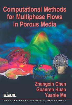 Computational Methods for Multiphase Flows in Porous Media - Chen, Zhangxin, and Huan, Guanren, and Ma, Yuanle