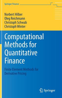 Computational Methods for Quantitative Finance: Finite Element Methods for Derivative Pricing - Hilber, Norbert, and Reichmann, Oleg, and Schwab, Christoph