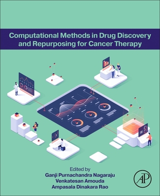 Computational Methods in Drug Discovery and Repurposing for Cancer Therapy - Nagaraju, Ganji Purnachandra (Editor), and Amouda, Venkatesan (Editor), and Dinakara Rao, Ampasala (Editor)