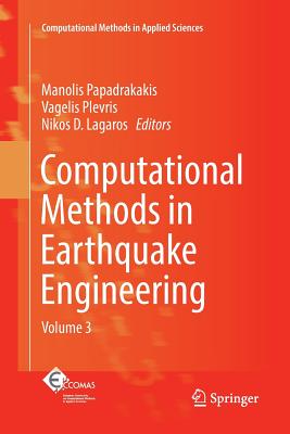 Computational Methods in Earthquake Engineering: Volume 3 - Papadrakakis, Manolis (Editor), and Plevris, Vagelis (Editor), and Lagaros, Nikos D (Editor)