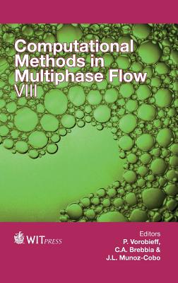 Computational Methods in Multiphase Flow VIII - Vorobieff, P. (Editor), and Brebbia, C. A. (Editor), and Munoz-Cobo, J. L. (Editor)