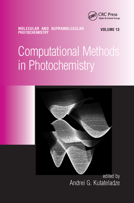 Computational Methods in Photochemistry - Kutateladze, Andrei G. (Editor)