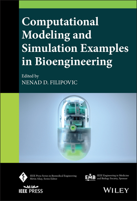 Computational Modeling and Simulation Examples in Bioengineering - Filipovic, Nenad (Editor)