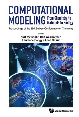 Computational Modeling: From Chemistry To Materials To Biology - Proceedings Of The 25th Solvay Conference On Chemistry - Wuthrich, Kurt (Editor), and Weckhuysen, Bert (Editor), and Rongy, Laurence (Editor)