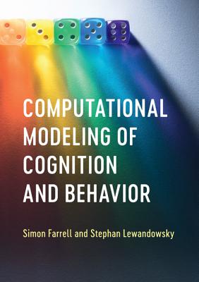 Computational Modeling of Cognition and Behavior - Farrell, Simon, and Lewandowsky, Stephan