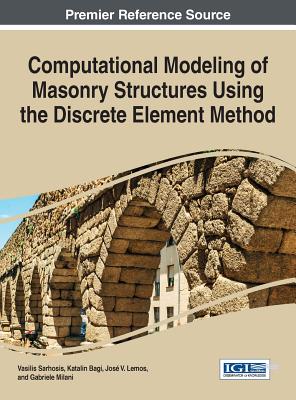 Computational Modeling of Masonry Structures Using the Discrete Element Method - Sarhosis, Vasilis (Editor), and Bagi, Katalin (Editor), and Lemos, J.V. (Editor)