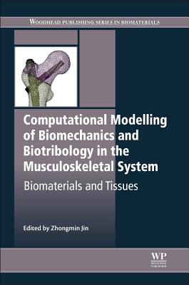 Computational Modelling of Biomechanics and Biotribology in the Musculoskeletal System: Biomaterials and Tissues - Jin, Z (Editor)