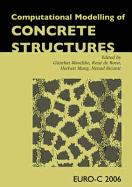 Computational Modelling of Concrete Structures: Proceedings of the Euro-C 2006 Conference, Mayrhofen, Austria, 27-30 March 2006