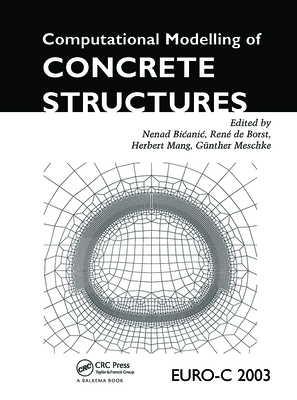 Computational Modelling of Concrete Structures - Bicanic, N (Editor), and De Borst, R (Editor), and Mang, H (Editor)