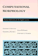 Computational Morphology: Practical Mechanisms for the English Lexicon - Russell, Graham J, and Black, Alan W, and Pulman, Stephen G