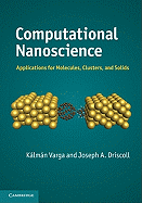 Computational Nanoscience: Applications for Molecules, Clusters, and Solids