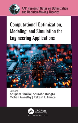 Computational Optimization, Modeling, and Simulation for Engineering Applications - Shukla, Anupam (Editor), and Rungta, Sourabh (Editor), and Awasthy, Mohan (Editor)