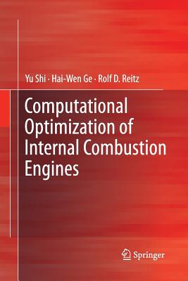 Computational Optimization of Internal Combustion Engines - Shi, Yu, and Ge, Hai-Wen, and Reitz, Rolf D