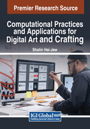 Computational Practices and Applications for Digital Art and Crafting