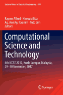 Computational Science and Technology: 4th Iccst 2017, Kuala Lumpur, Malaysia, 29-30 November, 2017