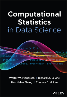 Computational Statistics in Data Science - Piegorsch, Walter W. (Editor), and Levine, Richard A. (Editor), and Zhang, Hao Helen (Editor)