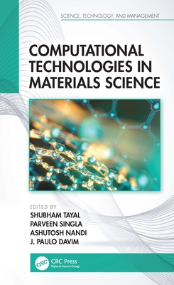 Computational Technologies in Materials Science - Tayal, Shubham (Editor), and Singla, Parveen (Editor), and Nandi, Ashutosh (Editor)