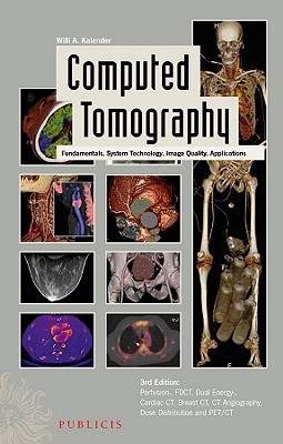 Computed Tomography: Fundamentals, System Technology, Image Quality, Applications - Kalender, Willi A