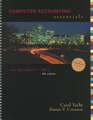 Computer Accounting Essentials Using QuickBooks 2012 - Yacht, Carol, and Crosson, Susan V