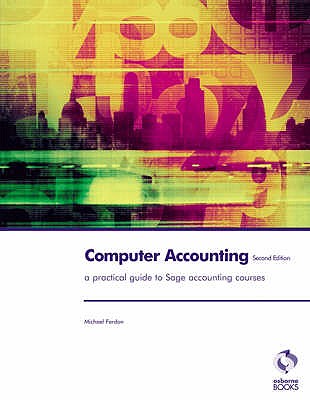 Computer Accounting for Sage: a Practical Guide for Sage Accounting Courses - Fardon, Michael