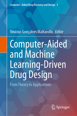 Computer-Aided and Machine Learning-Driven Drug Design: From Theory to Applications - Maltarollo, Vincius Gonalves (Editor)