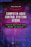 Computer-Aided Control Systems Design: Practical Applications Using MATLAB and Simulink