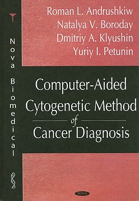 Computer-Aided Cytogenic Method of Cancer Diagnosis - Andrushkiw, Roman I