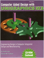 COMPUTER AIDED DESIGN WITH UNIGRAPHICS NX3: ENGINEERING DESIGN IN COMPUTER INTEGRATED DESIGN AND MANUFACTURING