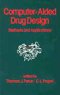 Computer-Aided Drug Design: Methods and Applications - Perun, Thomas J (Editor), and Propst, C L (Editor)