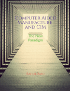 Computer Aided Manufacture and CIM: Manufacturing in the Age of Connectivity