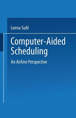 Computer-Aided Scheduling: An Airline Perspective - Suhl, Leena