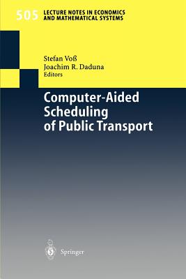 Computer-Aided Scheduling of Public Transport - Vo, Stefan (Editor), and Daduna, Joachim R (Editor)