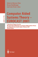 Computer Aided Systems Theory - Eurocast 2001: A Selection of Papers from the 8th International Workshop on Computer Aided Systems Theory, Las Palmas de Gran Canaria, Spain, February 19-23, 2001. Revised Papers